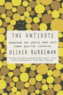 The Antidote - by Oliver Burkeman