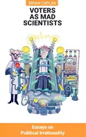 Voters as Mad Scientists - by Bryan Caplan