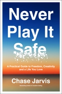 Never Play It Safe - by Chase Jarvis