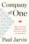 Company Of One - by Paul Jarvis