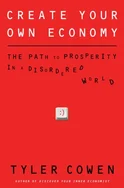 Create Your Own Economy - by Tyler Cowen
