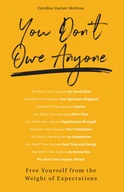 You Don’t Owe Anyone - by Caroline Garnet McGraw