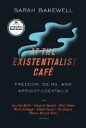 At the Existentialist Café - by Sarah Bakewell