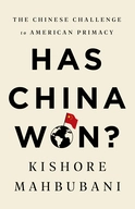 Has China Won? - by Kishore&nbsp;Mahbubani