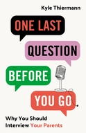 One Last Question Before You Go - by Kyle Thiermann