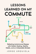 Lessons Learned on My Commute - by Jorge Urquiola