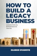How to Build a Legacy Business - by Olusoji Oyawoye