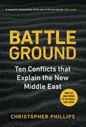 Battleground: 10 Conflicts that Explain the New Middle East - by Christopher Phillips