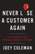 Never Lose a Customer Again - by Joey Coleman