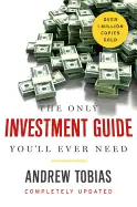 The Only Investment Guide You’ll Ever Need - by Andrew Tobias