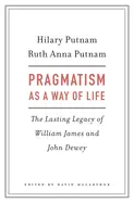 Pragmatism as a Way of Life - by Ruth Anna and Hilary Putnam