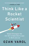 Think Like a Rocket Scientist - by Ozan Varol
