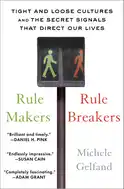 Rule Makers, Rule Breakers - by Michele Gelfand