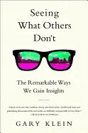Seeing What Others Don’t - by Gary Klein